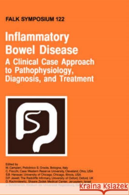 Inflammatory Bowel Disease: A Clinical Case Approach to Pathophysiology, Diagnosis, and Treatment Campieri, M. 9780792387725 Kluwer Academic Publishers