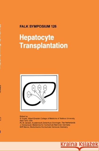 Hepatocyte Transplantation S. Gupta P. L. M. Jansen J. Klempnauer 9780792387763 Kluwer Academic Publishers