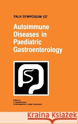 Autoimmune Diseases in Pediatric Gastroenterology F. Hadziselimovic 9780792387787 Kluwer Academic Publishers