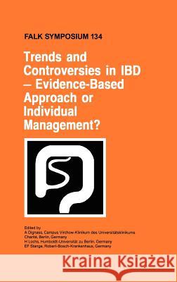 Trends and Controversies in Ibd: Evidence-Based Approach or Individual Management? Dignass, A. 9780792387886 Kluwer Academic Publishers