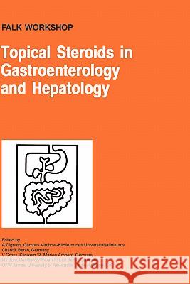 Topical Steroids in Gastroenterology and Hepatology A. Dignass V. Gross H. J. Buhr 9780792387893 Kluwer Academic Publishers