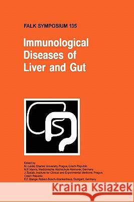 Immunological Diseases of Liver and Gut M. P. Manns J. Spicak E. -F Stange 9780792387923 Springer