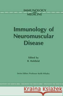 Immunology of Neuromuscular Disease R. Hohlfeld R. Hohlfeld Reinhard Hohlfeld 9780792388449 Kluwer Academic Publishers