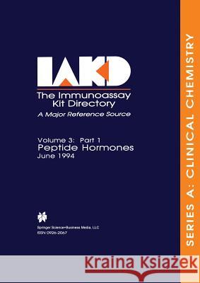The Immunoassay Kit Directory: Part 1 Peptide Hormones June 1994 Young, Hugh 9780792388609