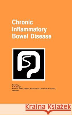 Chronic Inflammatory Bowel Disease E. F. Strange E. -F Stange Eduard F. Stange 9780792388760 Kluwer Academic Publishers