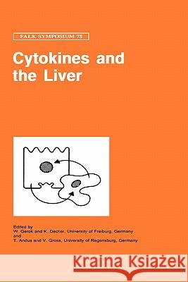 Cytokines and the Liver W. Gerok K. Decker W. Gerok 9780792388784 Kluwer Academic Publishers