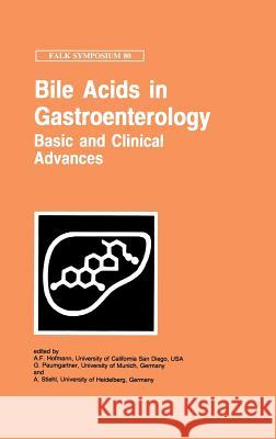 Bile Acids in Gastroenterology: Basic and Clinical Advances A. F. Hoffmann A. F. Hofmann G. Paumgartner 9780792388807 Springer Netherlands
