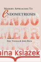 Modern Approaches to Endometriosis Eric J. Thomas J. Rock 9780792389019 Kluwer Academic Publishers