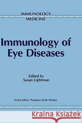 Immunology of Eye Diseases Susan Lightman S. Lightman 9780792389088 Kluwer Academic Publishers