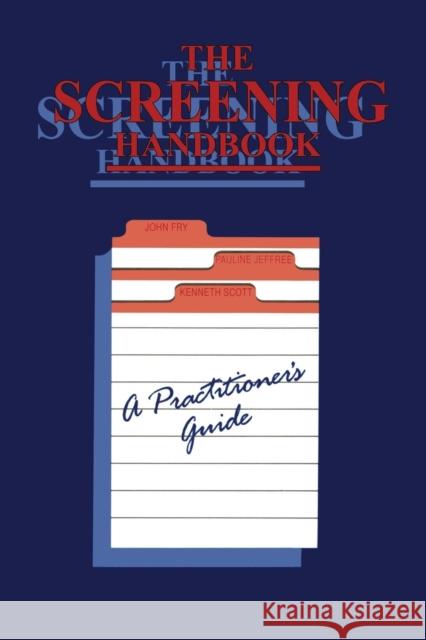 The Screening Handbook: A Practitioner's Guide Fry, John 9780792389262 Kluwer Academic Publishers