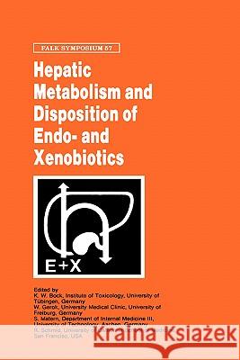 Hepatic Metabolism and Disposition of Endo- And Xenobiotics Bock, Karl-Walter 9780792389538