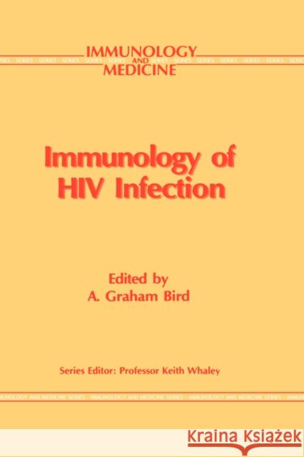 Immunology of HIV Infection A. G. Bird A. Graham Bird Gr Bird 9780792389620 Springer