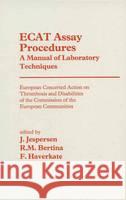 Ecat Assay Procedures. a Manual of Laboratory Techniques: European Concerted Action on Thrombosis and Disabilities of the Commission of the European C J. Jespersen R. M. Bertina F. Haverkate 9780792389873 Kluwer Academic Publishers