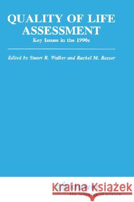 Quality of Life Assessment: Key Issues in the 1990s Stuart R. Walker Rachel M. Rosser Stuart R. Walker 9780792389910 Springer