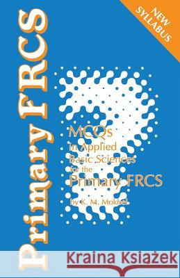 McQs in Applied Basic Sciences: For the Primary Frcs Mokbel, K. 9780792389941 Kluwer Academic Publishers