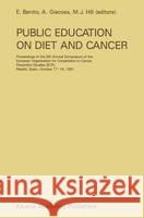 Public Education on Diet and Cancer European Organization for Cooperation In E. Benito A. Giacosa 9780792389972 Kluwer Academic Publishers