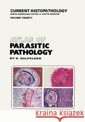 Atlas of Parasitic Pathology Karlhanns Salfelder K. Salfelder 9780792389989 Springer Netherlands