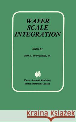 Wafer Scale Integration Earl E., Jr. Swartzlander Earl E., Jr. Swartzlander 9780792390039 Springer