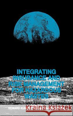 Integrating Insurance and Risk Management for Hazardous Wastes M. V. Rajeev Gowda Howard Kunreuther Howard Kunreuther 9780792390091