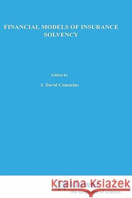 Financial Models of Insurance Solvency J. David Cummins Richard A. Derrig 9780792390183 Springer