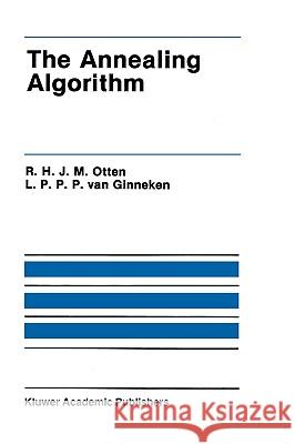 The Annealing Algorithm R. H. J. M. Otten L. P. P. P. Va 9780792390220 Kluwer Academic Publishers