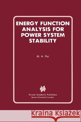 Energy Function Analysis for Power System Stability M. A. Pai 9780792390350 Kluwer Academic Publishers