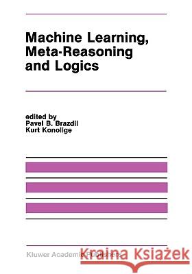 Machine Learning, Meta-Reasoning and Logics Pavel B. Brazdil Kurt Konolige 9780792390473
