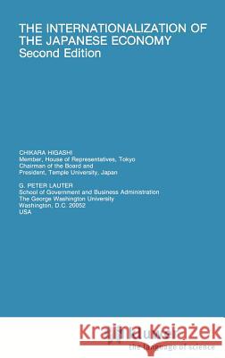 The Internationalization of the Japanese Economy Chikara Higashi Peter G. Lauter 9780792390527 Springer