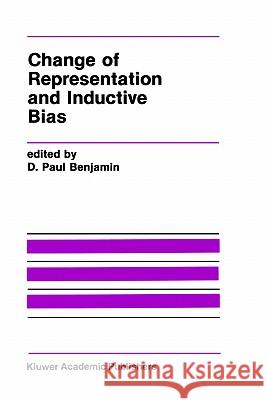 Change of Representation and Inductive Bias D. Paul Benjamin D. Paul Benjamin 9780792390558 Springer