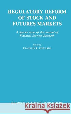 Regulatory Reform of Stock and Futures Markets Edwards, Franklin R. 9780792390671