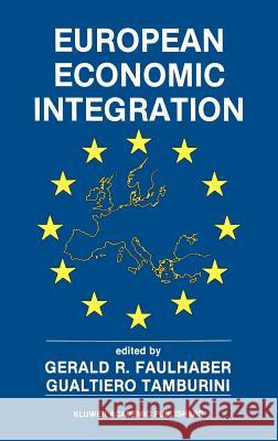 European Economic Integration: The Role of Technology Faulhaber, Gerald R. 9780792390800 Springer