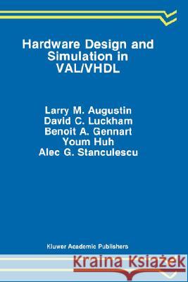 Hardware Design and Simulation in Val/VHDL Augustin, Larry M. 9780792390879 Kluwer Academic Publishers