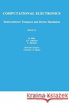Computational Electronics: Semiconductor Transport and Device Simulation Hess, Karl 9780792390886 Springer