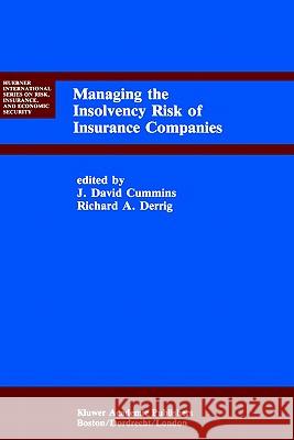 Managing the Insolvency Risk of Insurance Companies: Proceedings of the Second International Conference on Insurance Solvency Cummins, J. David 9780792391524 Springer