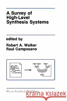 A Survey of High-Level Synthesis Systems Robert A. Walker Raul Camposano 9780792391586 Kluwer Academic Publishers