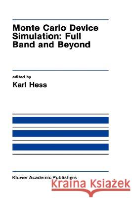 Monte Carlo Device Simulation: Full Band and Beyond Hess, Karl 9780792391722 Kluwer Academic Publishers