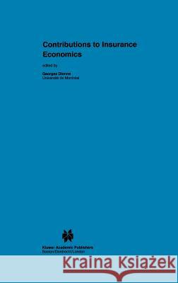 Contributions to Insurance Economics Georges Dionne 9780792391753 Springer