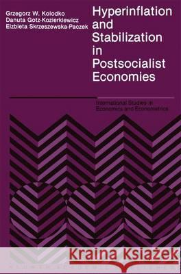 Hyperinflation and Stabilization in Postsocialist Economies Grzegorz W. Koodko G. W. Kolodko Danuta Gotz-Kozierkiewicz 9780792391791 Kluwer Academic Publishers