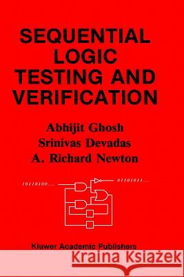 Sequential Logic Testing and Verification Abhijit Ghosh Srinivas Devadas A. Richard Newton 9780792391883 Springer