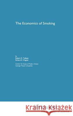 The Economics of Smoking Robert D. Tollison Richard E. Wagner 9780792392248