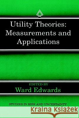 Utility Theories: Measurements and Applications Ward Edwards 9780792392279