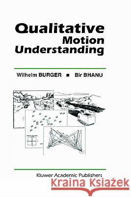 Qualitative Motion Understanding Wilhelm Burger Bir Bhanu 9780792392514 Springer