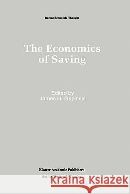 The Economics of Saving James H. Gapinski 9780792392569