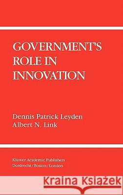 Government's Role in Innovation Leyden, Dennis P.; Link, Albert N. 9780792392613