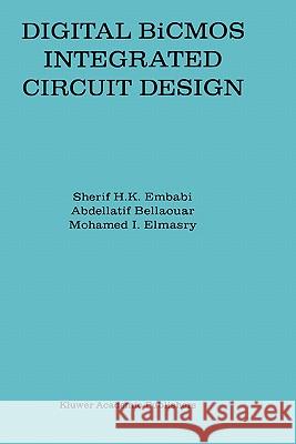 Digital BICMOS Integrated Circuit Design Embabi, Sherif H. K. 9780792392767 Kluwer Academic Publishers