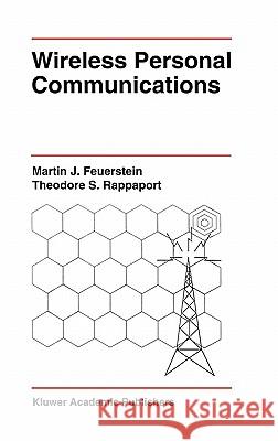 Wireless Personal Communications Martin J. Feuerstein Theodore S. Rappaport Martin J. Feuerstein 9780792392804 Springer