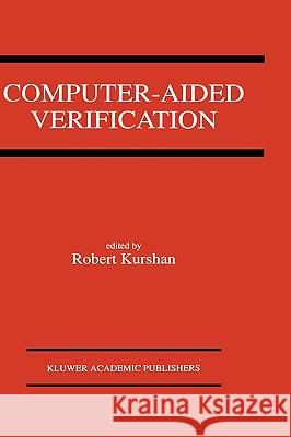Computer-Aided Verification: A Special Issue of Formal Methods in System Design on Computer-Aided Verification Kurshan, Robert 9780792392859 Kluwer Academic Publishers