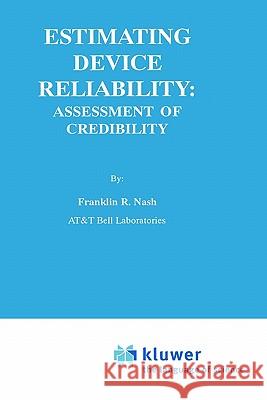 Estimating Device Reliability:: Assessment of Credibility Nash, Franklin R. 9780792393047 Springer