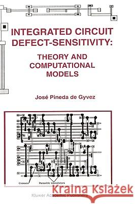 Integrated Circuit Defect-Sensitivity: Theory and Computational Models Jose Pined Jos Pined Josa(c) Pined 9780792393061 Kluwer Academic Publishers