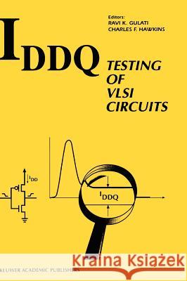 Iddq Testing of VLSI Circuits Gulati, Ravi K. 9780792393153